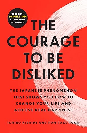 The Courage to Be Disliked: A Review of a Life-Changing Philosophy