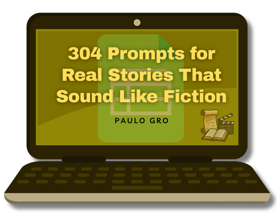 304 Prompts for Real Stories That Sound Like Fiction