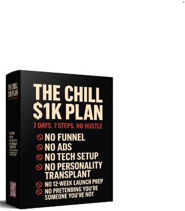 The Chill $1K Plan 7 Days. 7 Steps. No Hustle.